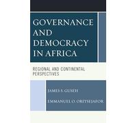 Governance and Democracy in Africa: Regional and Continental Perspectives