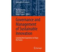 Governance and Management of Sustainable Innovation: Learning from Experience to Shape the Future (Sustainability and Innovation)