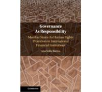 Governance As Responsibility : Member States As Human Rights Protectors in International Financial Institutions