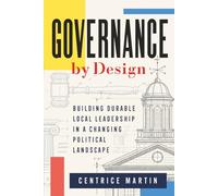 Governance by Design: Building Durable Local Leadership in a Changing Political Landscape