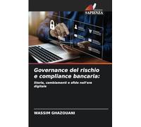 Governance del rischio e compliance bancaria: Storia, cambiamenti e sfide nell'era digitale