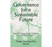 Governance for a Sustainable Future: Economic Development Strategies in a Low Carbon Economy