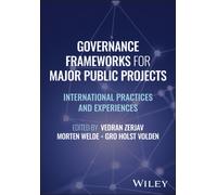Governance Frameworks for Major Public Projects : International Practices and Experiences