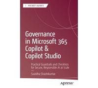Governance in Microsoft 365 Copilot & Copilot Studio : Practical Guardrails and Checklists for Secure, Responsible AI at Scale