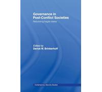 Governance in Post-Conflict Societies: Rebuilding Fragile States (Contemporary Security Studies)