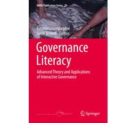 Governance Literacy : Advanced Theory and Applications of Interactive Governance