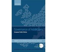 Governance of Addictions: European Public Policies: European Public Policies (Governance Of Addictive Substances & Behaviours) (Governance Of Addictive Substances & Behaviours)