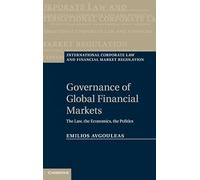 Governance of Global Financial Markets: The Law, the Economics, the Politics (International Corporate Law and Financial Market Regulation)