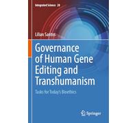 Governance of Human Gene Editing and Transhumanism: Tasks for Today’s Bioethics (Integrated Science, 28)