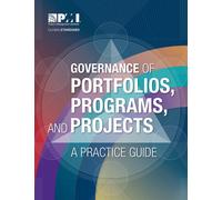 Governance of Portfolios, Programs, and Projects : A Practice Guide