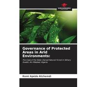 Governance of Protected Areas in Arid Environments: The Case of the State-Owned Natural Forest in Séhary Guebli, Ain Mâabed, Algeria