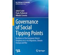 Governance of Social Tipping Points: Resilience of the European Union’s Periphery vis-à-vis Migration, Climate Change and War (Key Challenges in Geography)