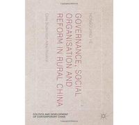 Governance, Social Organisation and Reform in Rural China: Case Studies from Anhui Province (Politics and Development of Contemporary China)