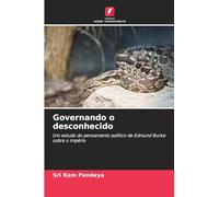 Governando o desconhecido: Um estudo do pensamento político de Edmund Burke sobre o império