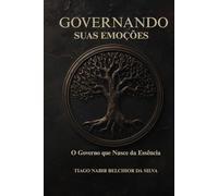 Governando suas emoções: O governo que nasce da essência (Governo Segundo a Origem)