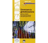 Governare la globalizzazione. Guida per cittadini del mondo alla scoperta della global governance