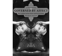 Governed By Affect : Hot Cognition and the End of Cold War Psychology