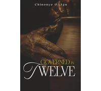 Governed In Twelve: Wisdom and Revelations gained from my 12 year journey into the Prophet’s office