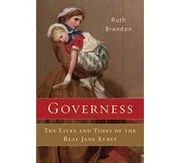 Governess: The Lives and Times of the Real Jane Eyres