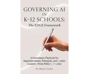 Governing AI in K-12 Schools: The EDGE Framework: A Governance Playbook for Superintendents, Principals, and District Leaders-From Policy to Practice