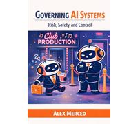 Governing AI Systems: Governing AI Systems (Merced Books on Agentic AI and Data)