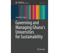 Governing and Managing Ghana's Universities for Sustainability (Sustainable Development Goals Series)