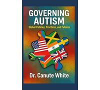 Governing Autism: Global Policies, Practices, and Futures