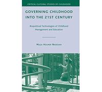 Governing Childhood into the 21st Century: Biopolitical Technologies of Childhood Management and Education (Critical Cultural Studies of Childhood)