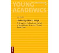 Governing Climate Change: An Analysis of the EU's Leadership Role in Global Climate Governance through Energy Policy