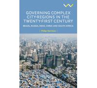 Governing Complex City-Regions in the Twenty-First Century: Brazil, Russia, India, China, and South Africa