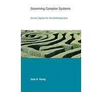 Governing Complex Systems - Social Capital for the Anthropocene (Earth System Governance)