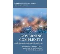 Governing Complexity: Analyzing and Applying Polycentricity (Cambridge Studies in Economics, Choice, and Society)