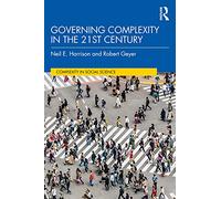 Governing Complexity in the 21st Century: Avoiding Errors and Extremes in the Twenty-first Century (Complexity in Social Science)