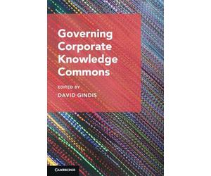 Governing Corporate Knowledge Commons (Cambridge Studies on Governing Knowledge Commons)