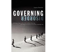 Governing Disorder : UN Peace Operations, International Security, and Democratization in the Post-Cold War Era