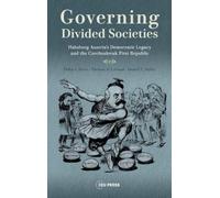 Governing Divided Societies: Habsburg Austria’s Democratic Legacy and the Czechoslovak First Republic