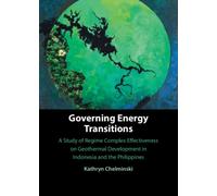 Governing Energy Transitions : A Study of Regime Complex Effectiveness on Geothermal Development in Indonesia and the Philippines