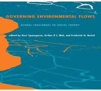 Governing Environmental Flows - Global Challenges to Social Theory (The MIT Press)