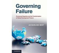 Governing Failure: Provisional Expertise and the Transformation of Global Development Finance