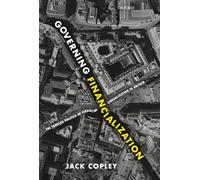 Governing Financialization: The Tangled Politics of Financial Liberalization in Britain