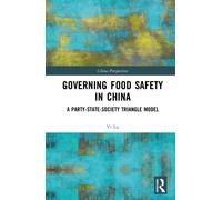 Governing Food Safety in China : A Party-State-Society Triangle Model