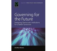 Governing for the Future – Designing Democratic Institutions for a Better Tomorrow