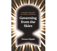 Governing from the Skies: A Global History of Aerial Bombing