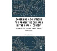 Governing Generations and Protecting Children in the Nordic Context: Regulation and Cultural Change Across a Millennium (Routledge Advances in Social Work)