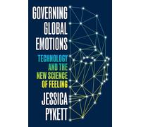Governing Global Emotions: Technology and The New Science of Feeling
