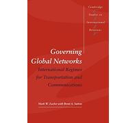 Governing Global Networks: International Regimes for Transportation and Communications: 44 (Cambridge Studies in International Relations, Series Number 44)