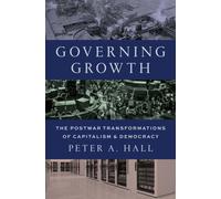 Governing Growth : The Postwar Transformations of Capitalism and Democracy