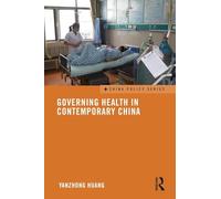 Governing Health in Contemporary China (China Policy Series)