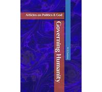 Governing Humanity: Articles on Politics & God