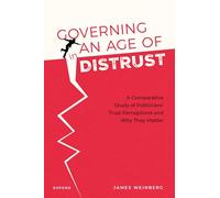 Governing in an Age of Distrust: A Comparative Study of Politicians' Trust Perceptions and Why They Matter